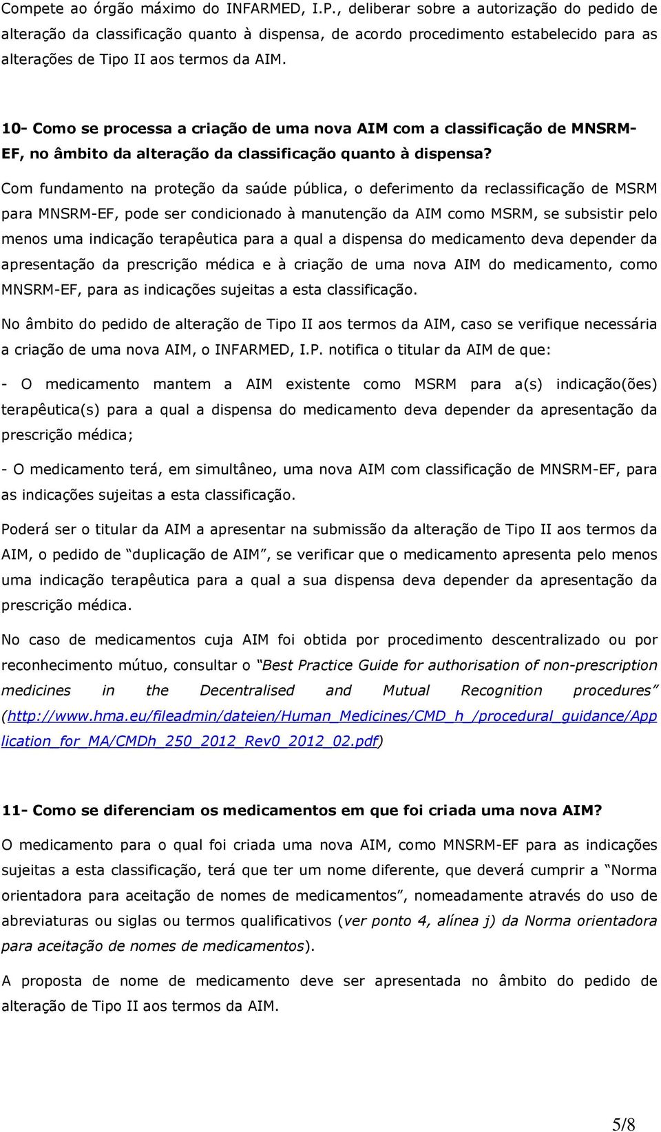 10- Como se processa a criação de uma nova AIM com a classificação de MNSRM- EF, no âmbito da alteração da classificação quanto à dispensa?