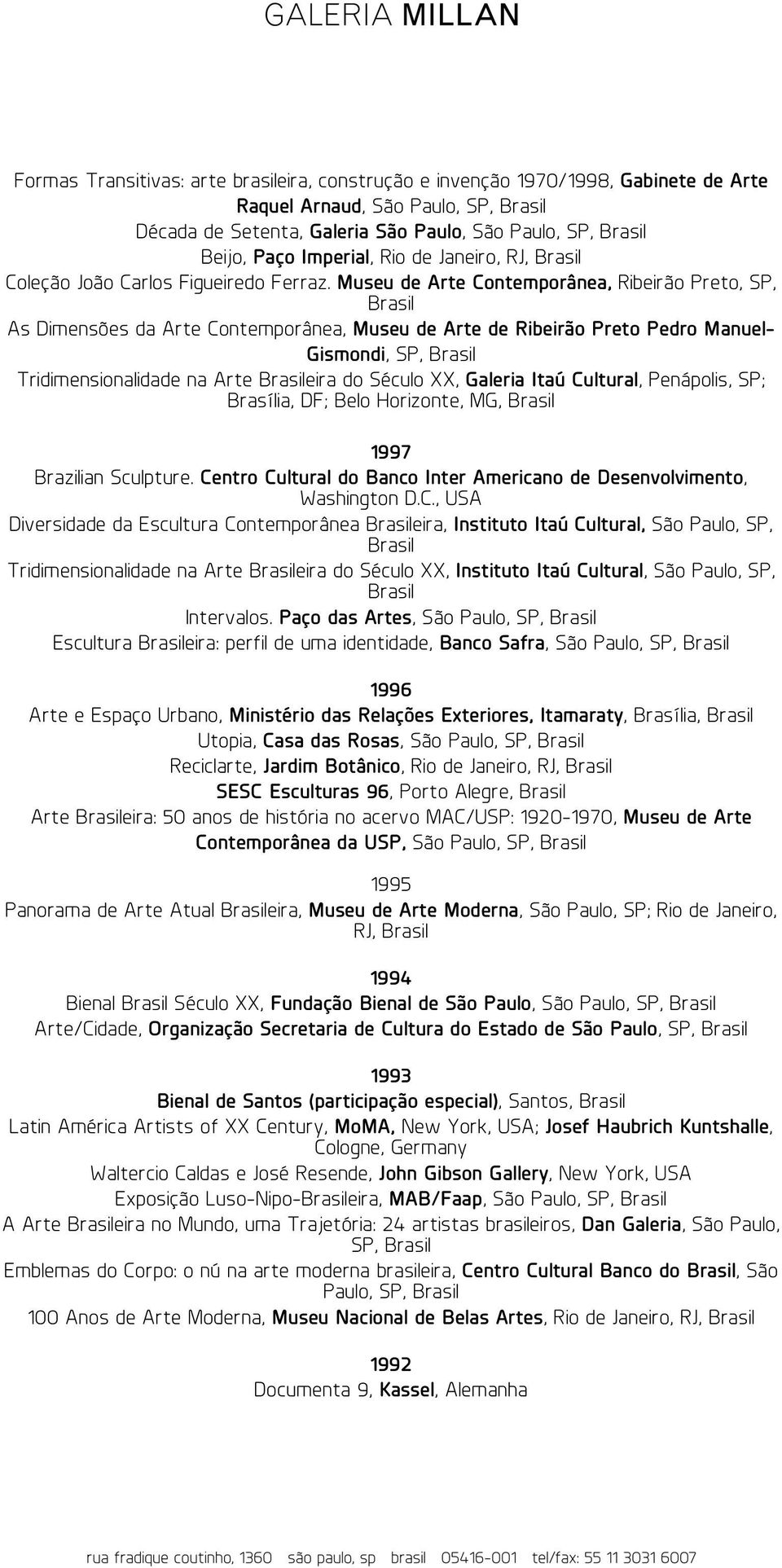 Museu de Arte Contemporânea, Ribeirão Preto, SP, As Dimensões da Arte Contemporânea, Museu de Arte de Ribeirão Preto Pedro Manuel- Gismondi, SP, Tridimensionalidade na Arte eira do Século XX, Galeria