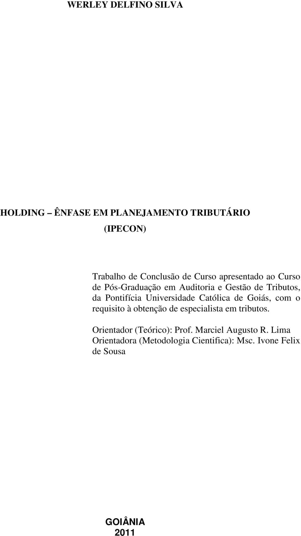 Universidade Católica de Goiás, com o requisito à obtenção de especialista em tributos.