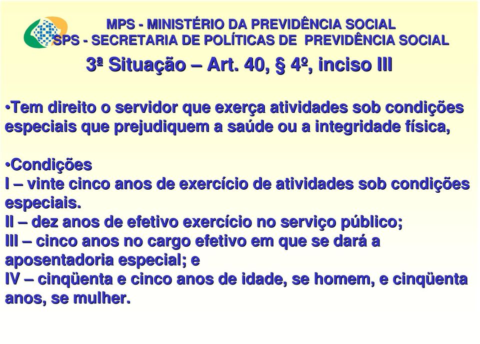 física, f Condições I vinte cinco anos de exercício cio de atividades sob condições especiais.