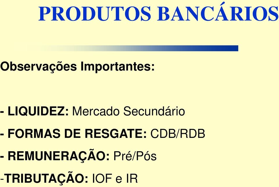 FORMAS DE RESGATE: CDB/RDB -