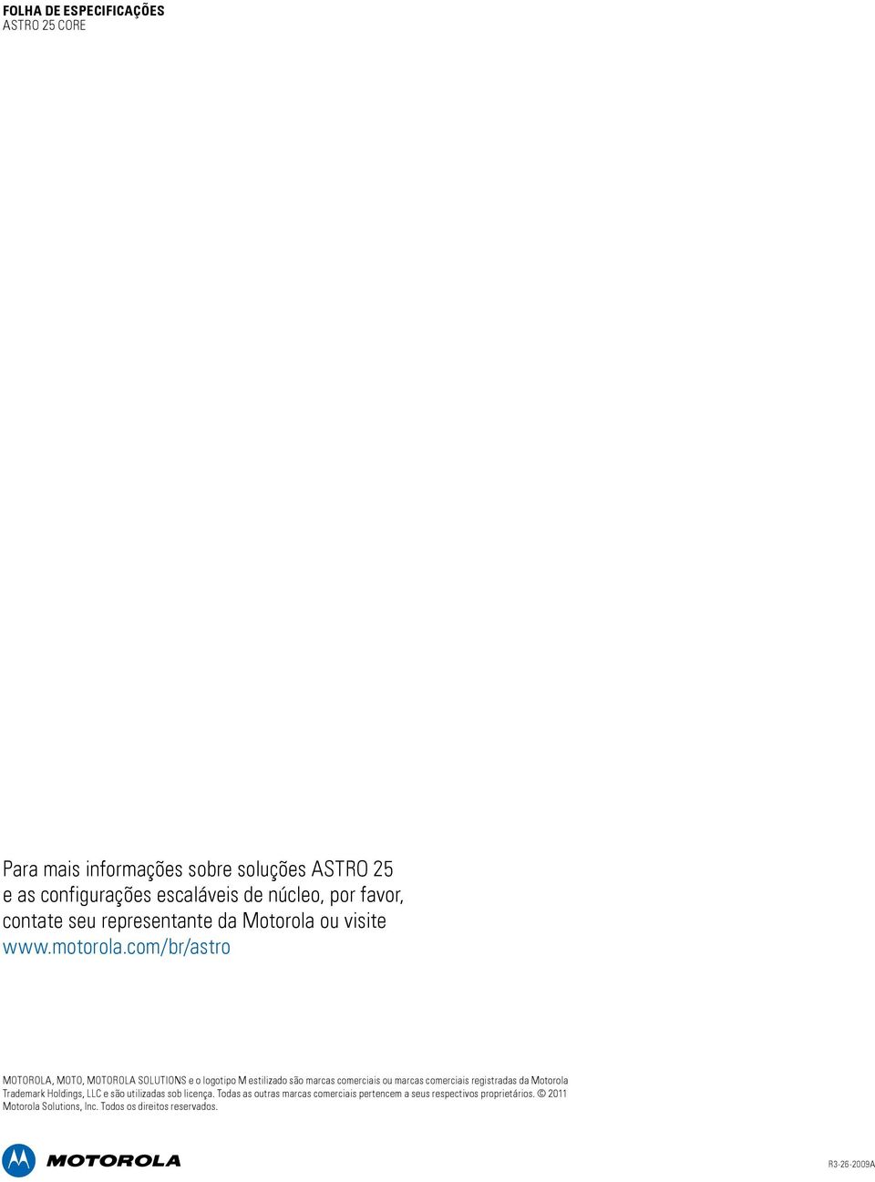 com/br/astro MOTOROLA, MOTO, MOTOROLA SOLUTIONS e o logotipo M estilizado são marcas comerciais ou marcas comerciais