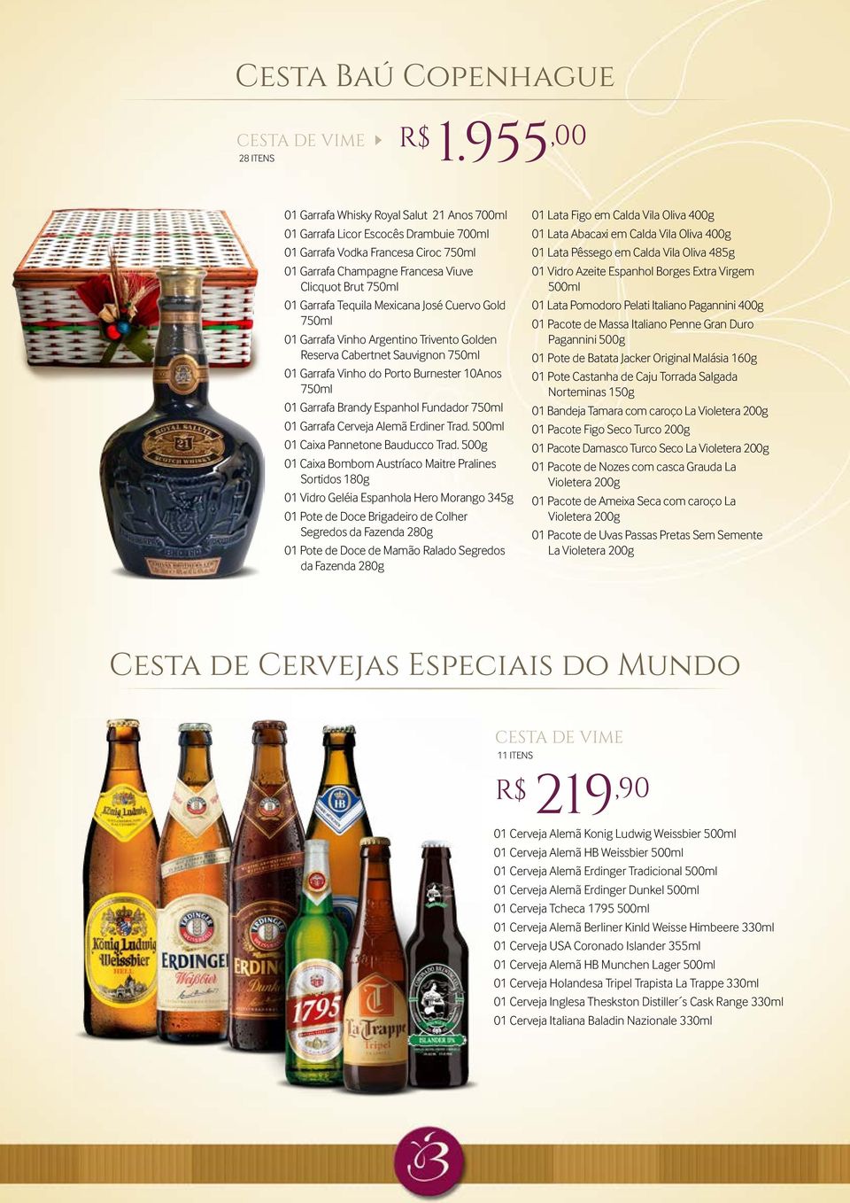 Mexicana José Cuervo Gold 01 Garrafa Vinho Argentino Trivento Golden Reserva Cabertnet Sauvignon 01 Garrafa Vinho do Porto Burnester 10Anos 01 Garrafa Brandy Espanhol Fundador 01 Garrafa Cerveja