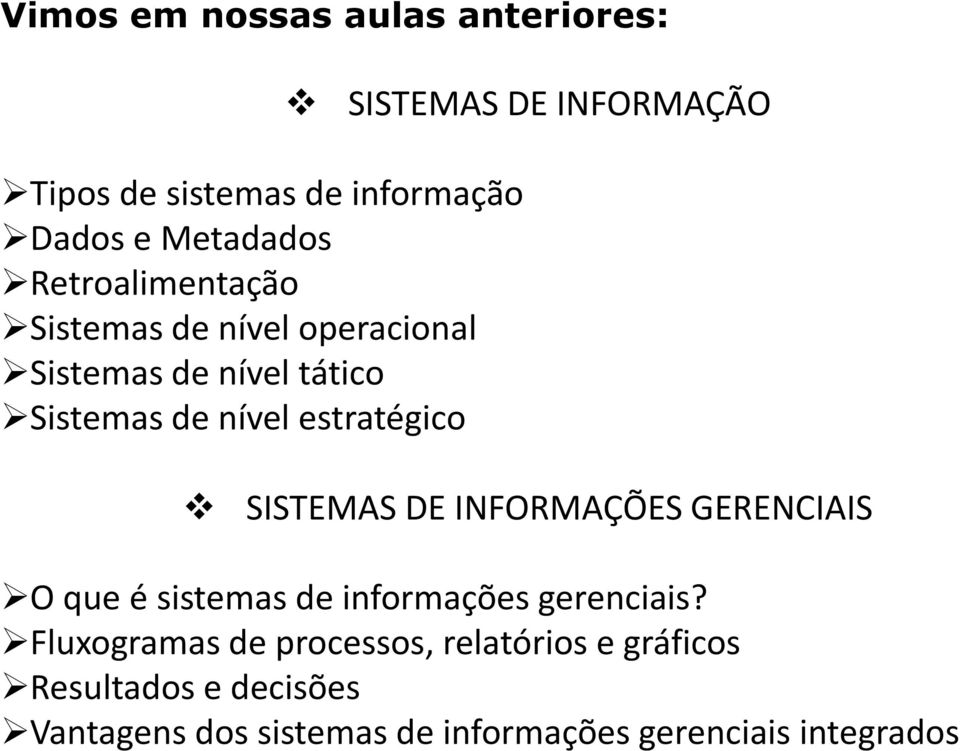 estratégico SISTEMAS DE INFORMAÇÕES GERENCIAIS O que é sistemas de informações gerenciais?