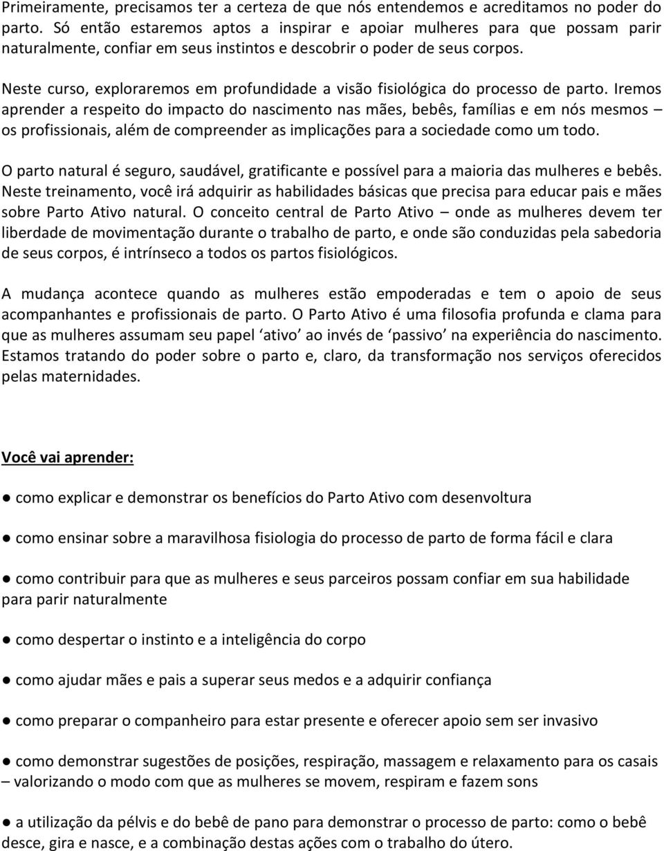 Neste curso, exploraremos em profundidade a visão fisiológica do processo de parto.