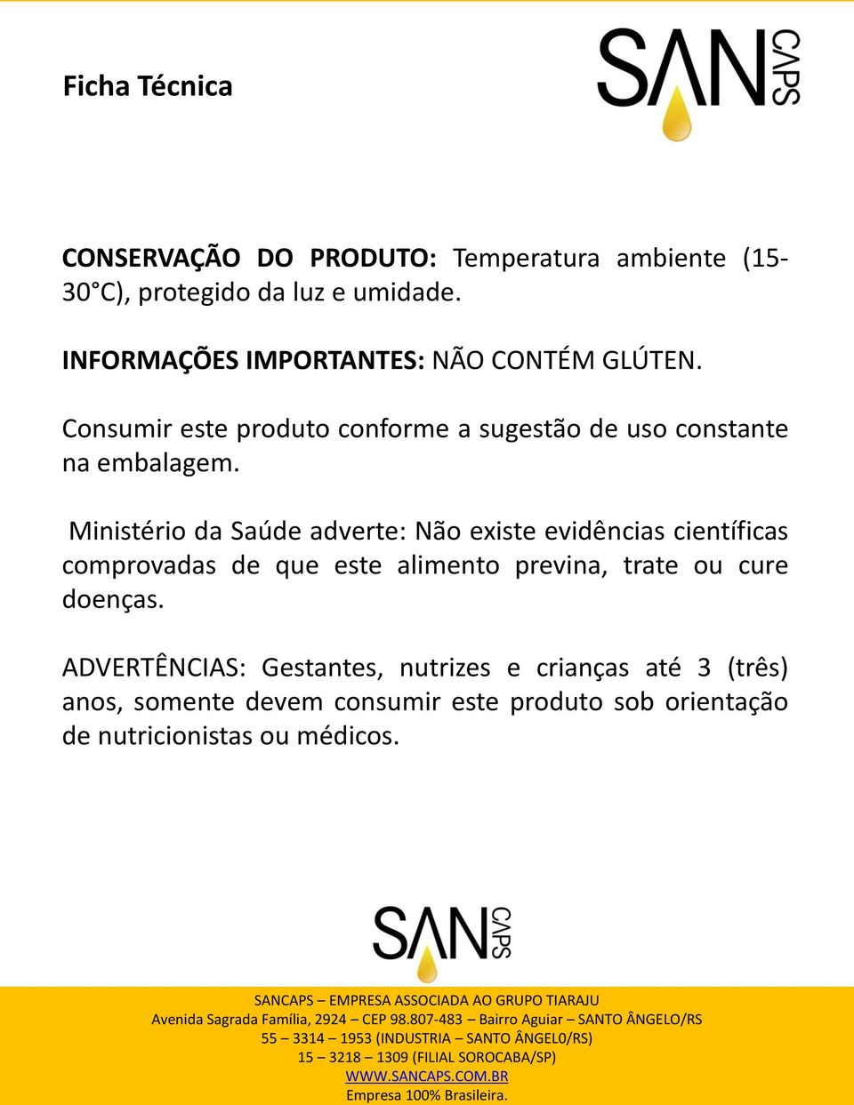 Ministério da Saúde adverte: Não existe evidências científicas comprovadas de que este alimento previna, trate ou cure