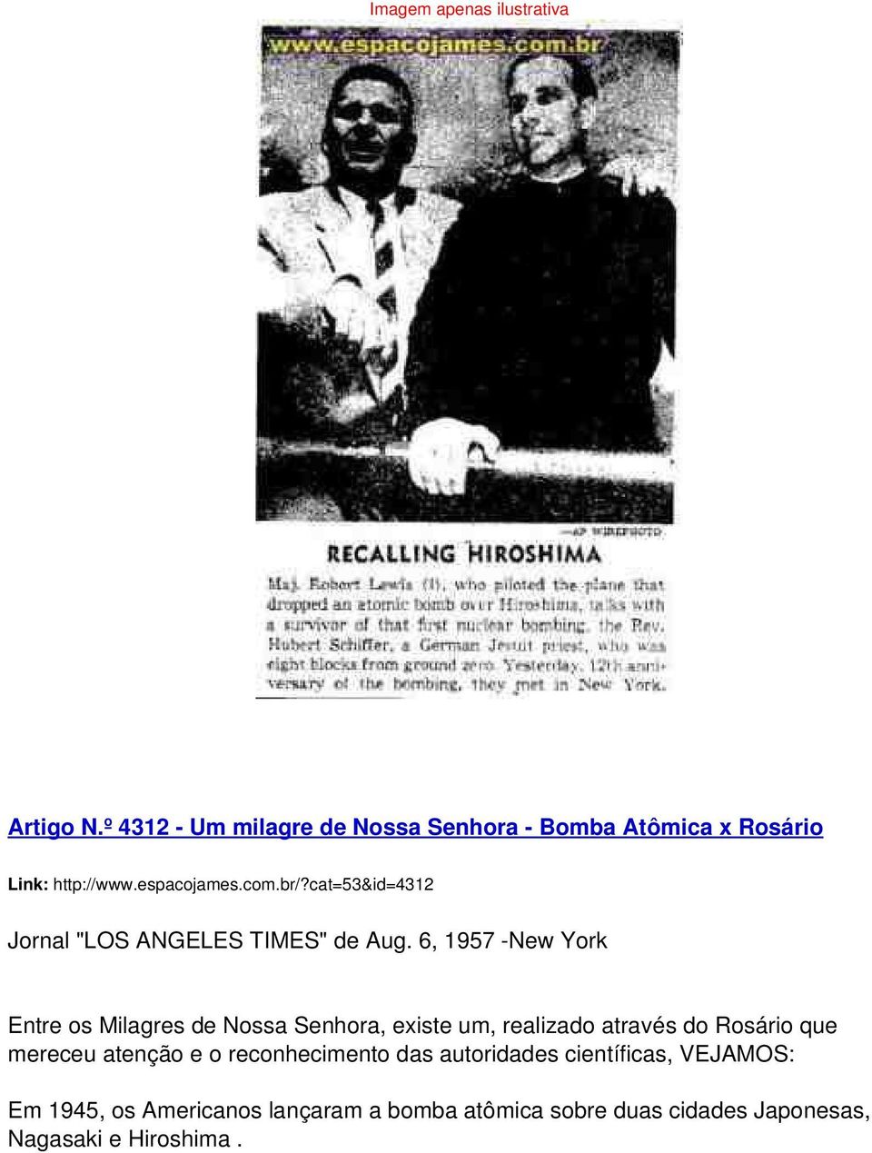 6, 1957 New York Entre os Milagres de Nossa Senhora, existe um, realizado através do Rosário que mereceu atenção