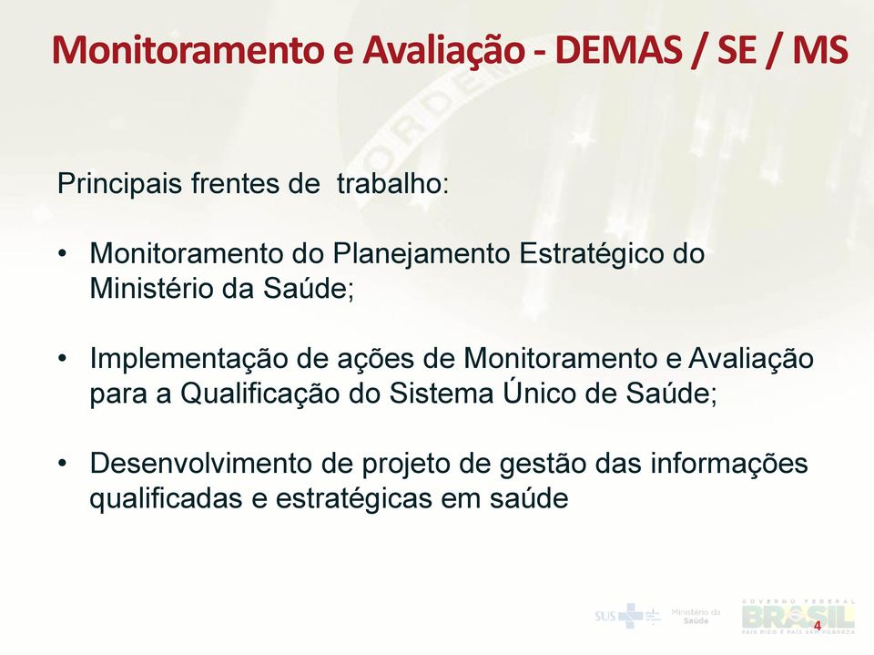 ações de Monitoramento e Avaliação para a Qualificação do Sistema Único de Saúde;