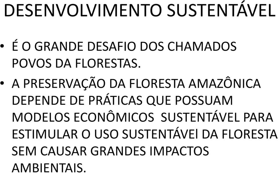 A PRESERVAÇÃO DA FLORESTA AMAZÔNICA DEPENDE DE PRÁTICAS QUE