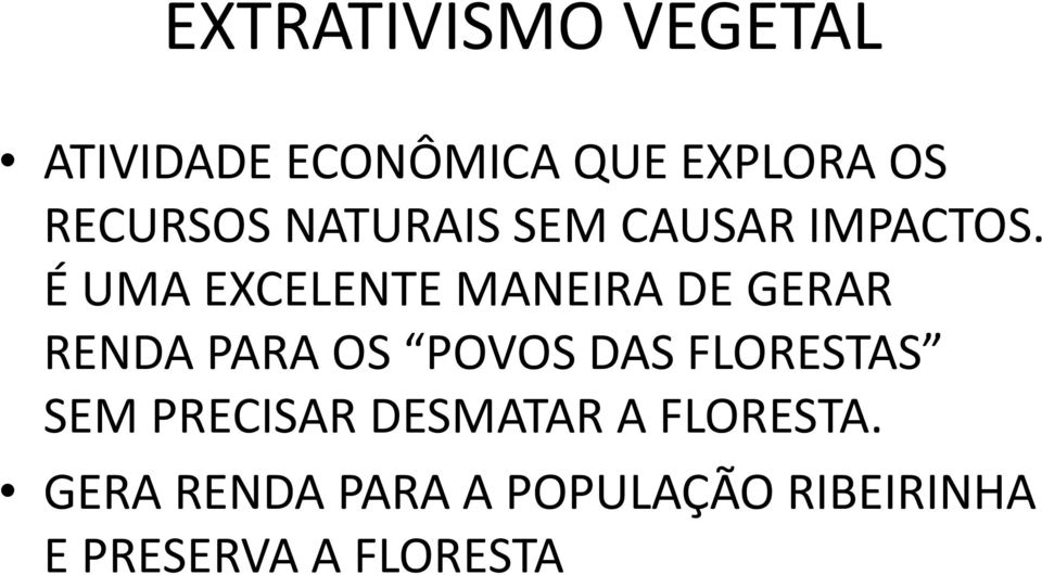 É UMA EXCELENTE MANEIRA DE GERAR RENDA PARA OS POVOS DAS