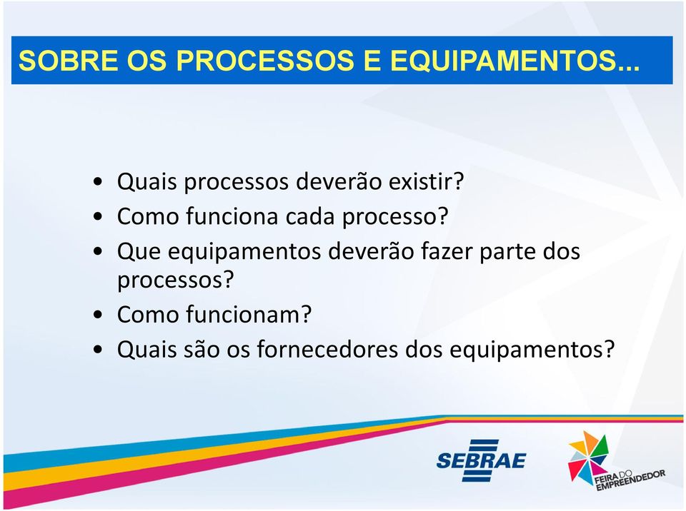 Como funciona cada processo?