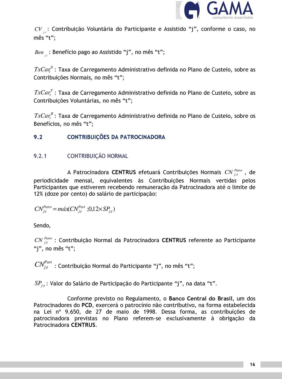 Adminisraivo definida no Plano de Cuseio, sobre os Benefícios, no mês ; 9.2 