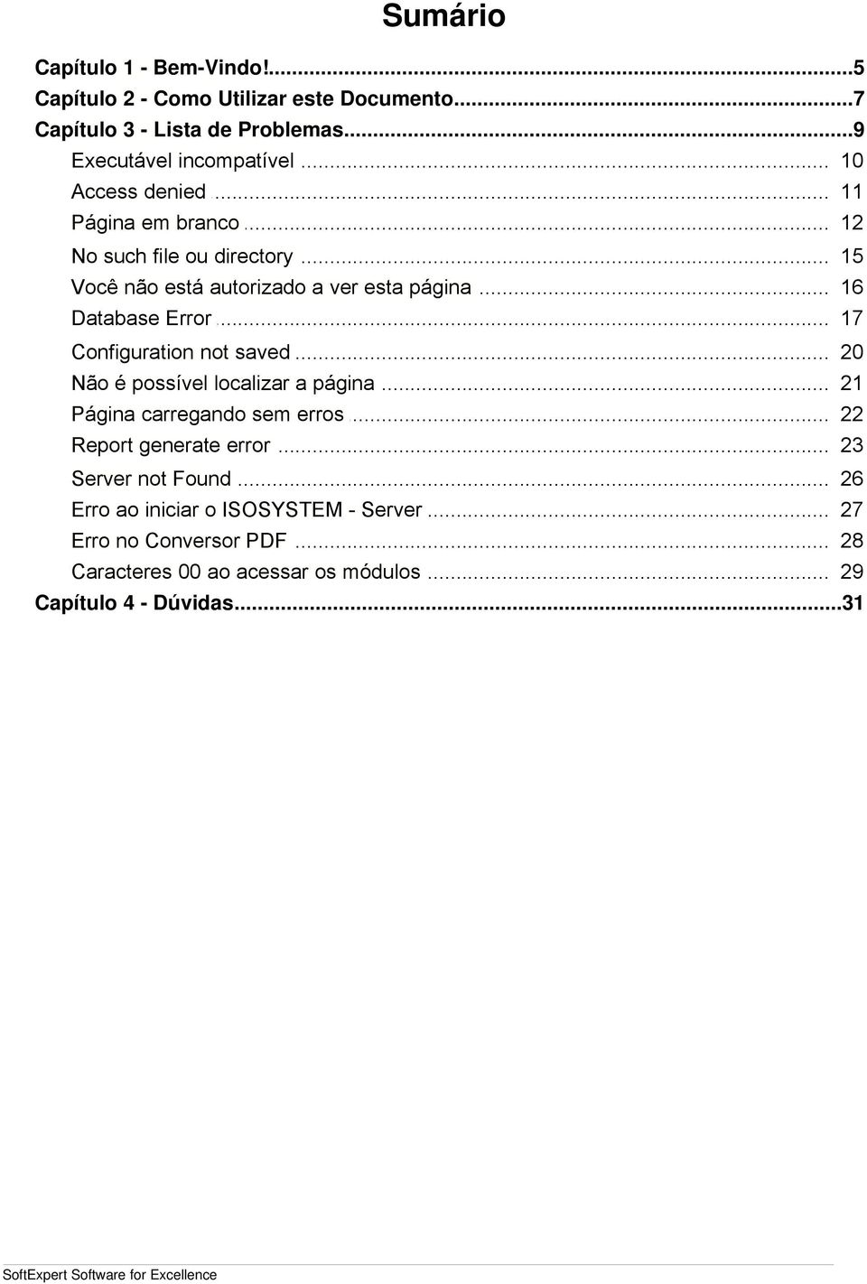 .. está autorizado a ver esta página 16 Database... Error 17 Configuration... not saved 20 Não é possível... localizar a página 21 Página carregando.