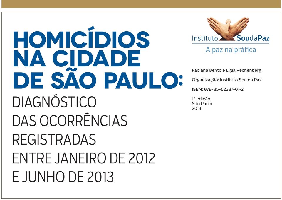 Paz ISBN: 978-85-62387-01-2 1 a edição São Paulo 2013 das