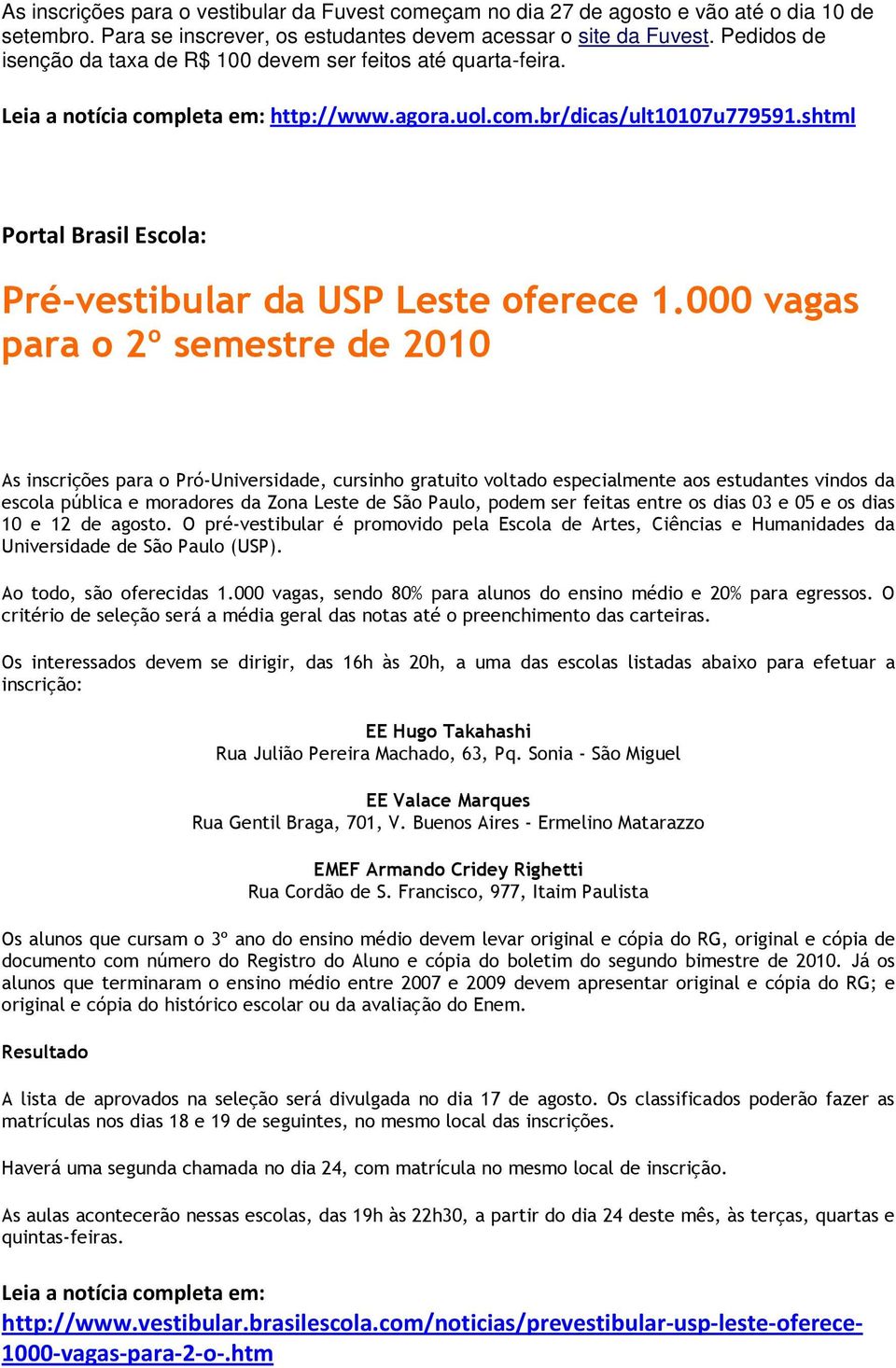 shtml Portal Brasil Escola: Pré-vestibular da USP Leste oferece 1.