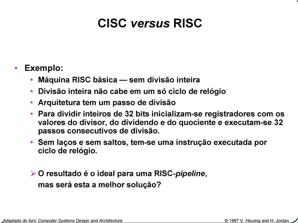 divisor, do dividendo e do quociente e executam-se 32 passos consecutivos de divisão.