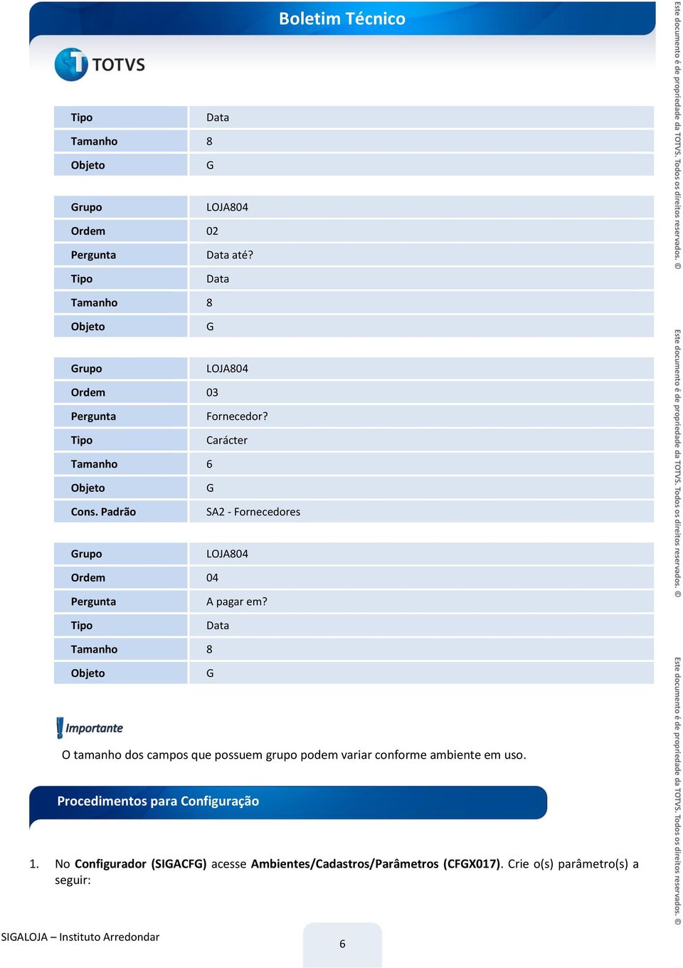 Padrão G SA2 - Fornecedores Grupo LOJA804 Ordem 04 Pergunta A pagar em?