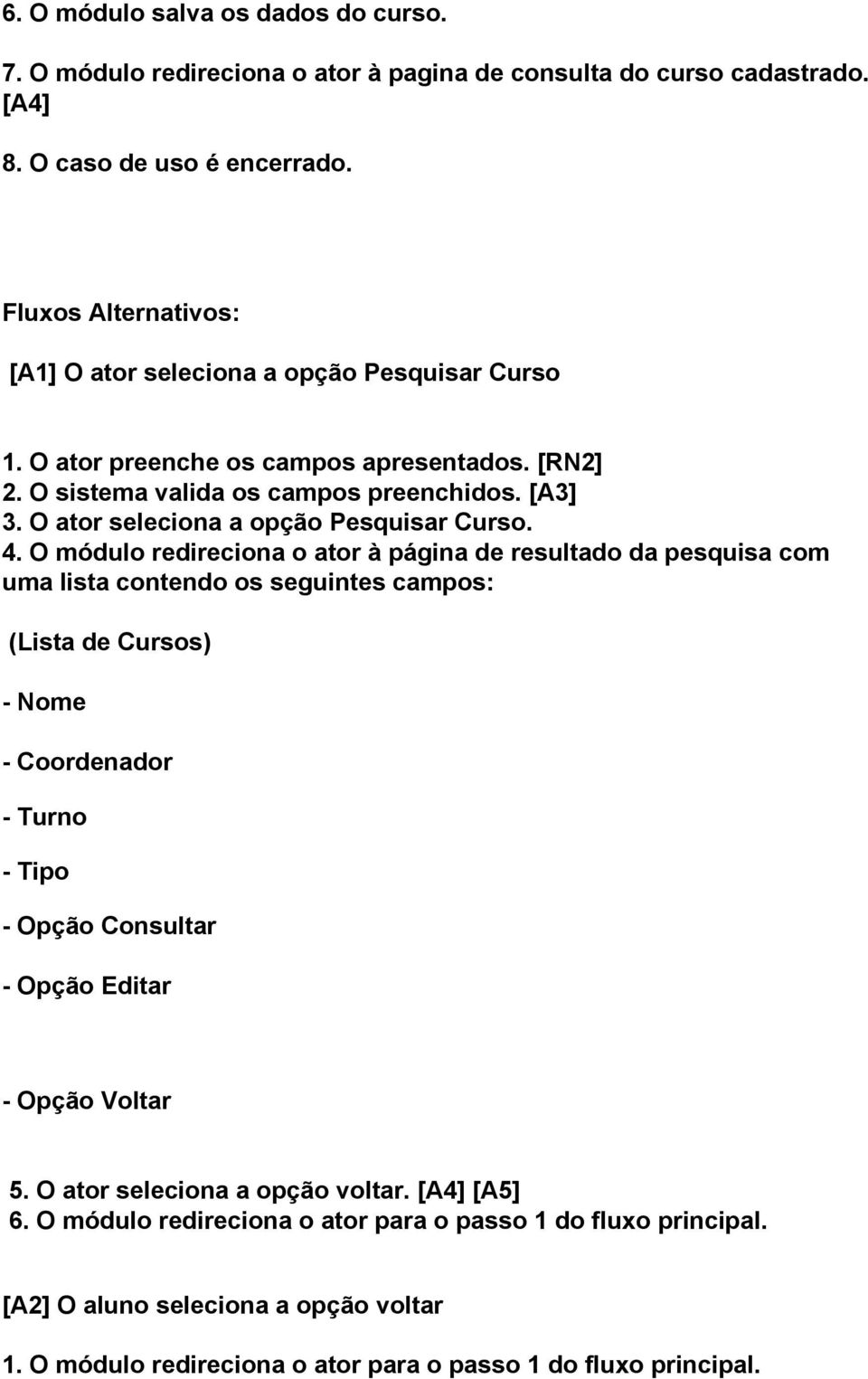 O ator seleciona a opção Pesquisar Curso. 4.