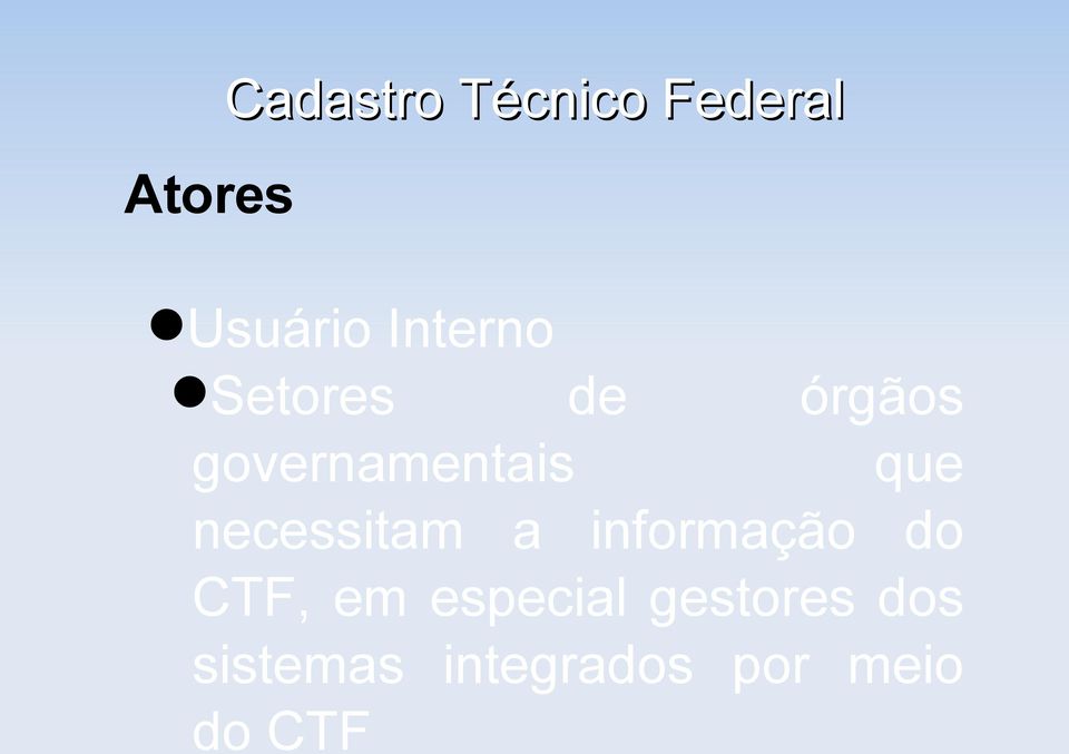 necessitam a informação do CTF, em especial