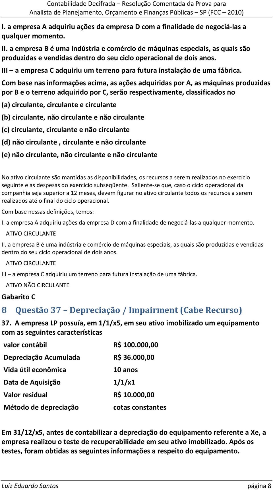 III a empresa C adquiriu um terreno para futura instalação de uma fábrica.