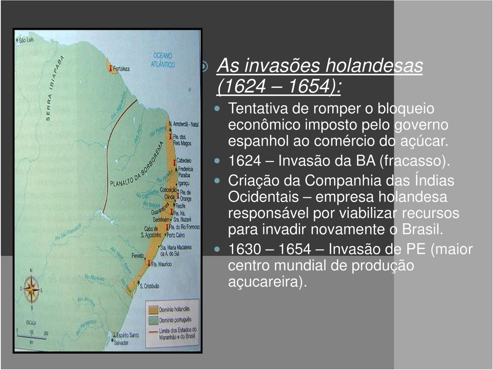 Criação da Companhia das Índias Ocidentais empresa holandesa responsável por viabilizar