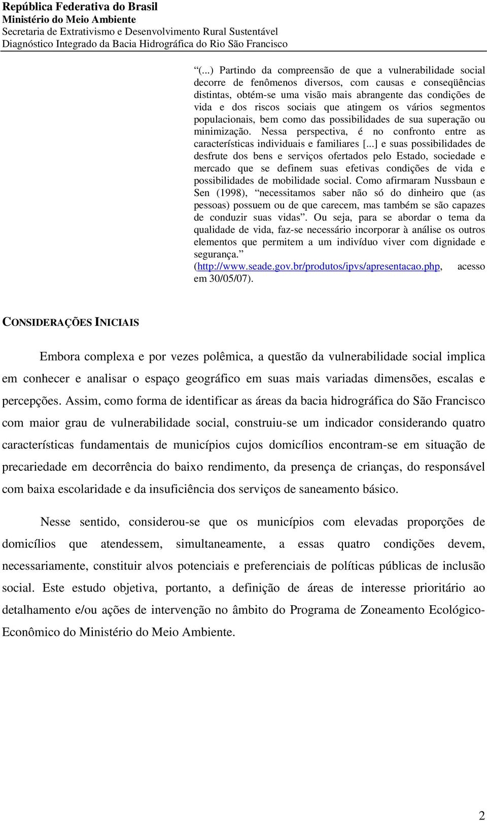 Nessa perspectiva, é no confronto entre as características individuais e familiares [.