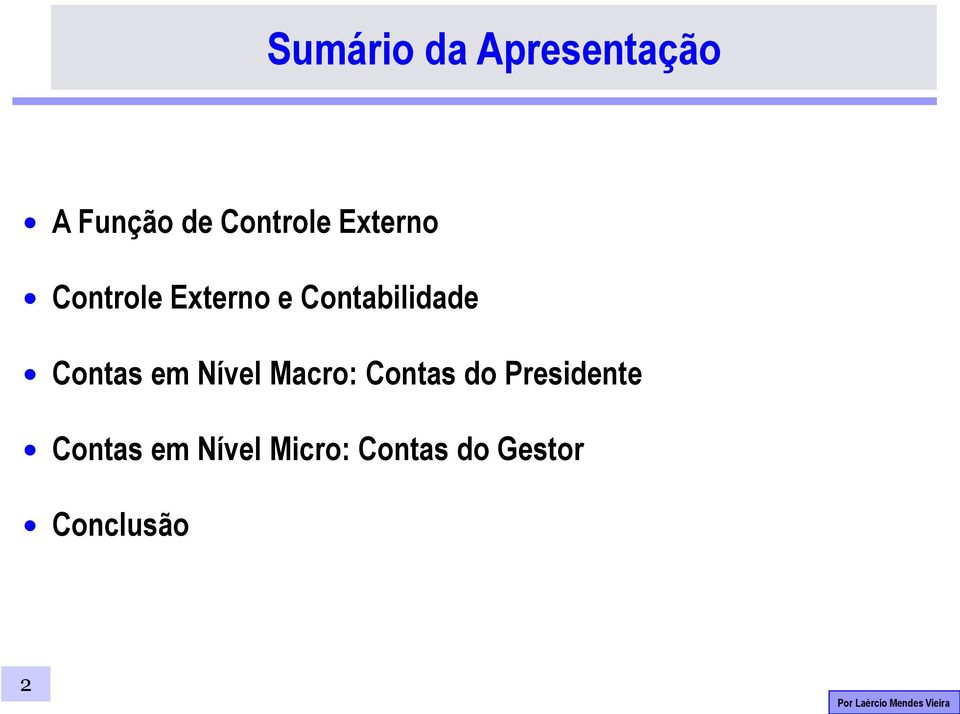 Contas em Nível Macro: Contas do Presidente