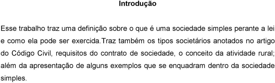 traz também os tipos societários anotados no artigo do Código Civil, requisitos do