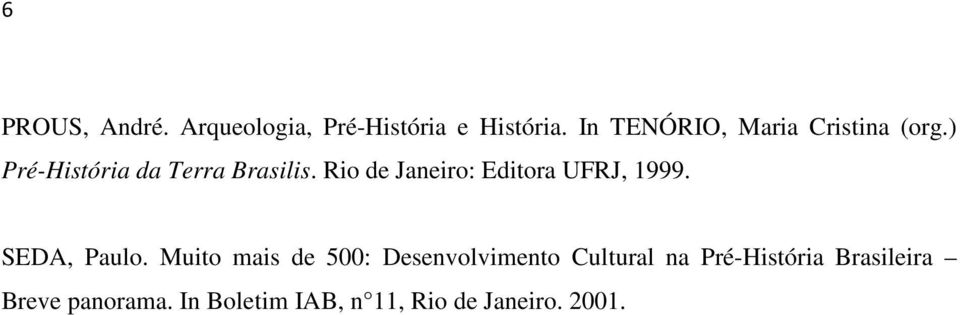 Rio de Janeiro: Editora UFRJ, 1999. SEDA, Paulo.