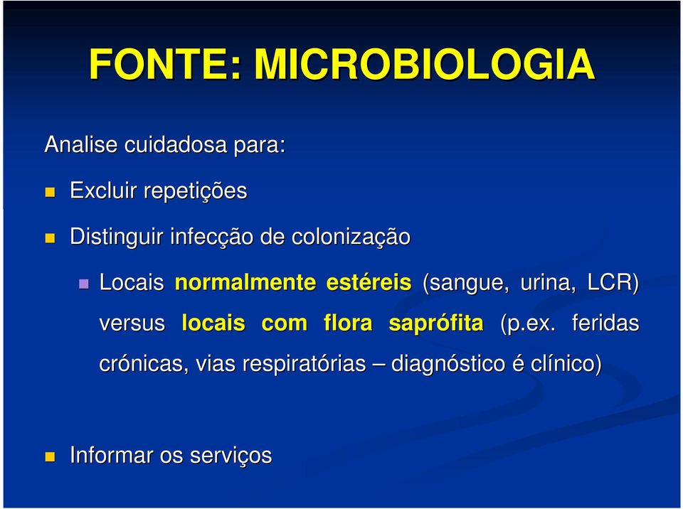 (sangue, urina, LCR) versus locais com flora saprófita (p.ex.