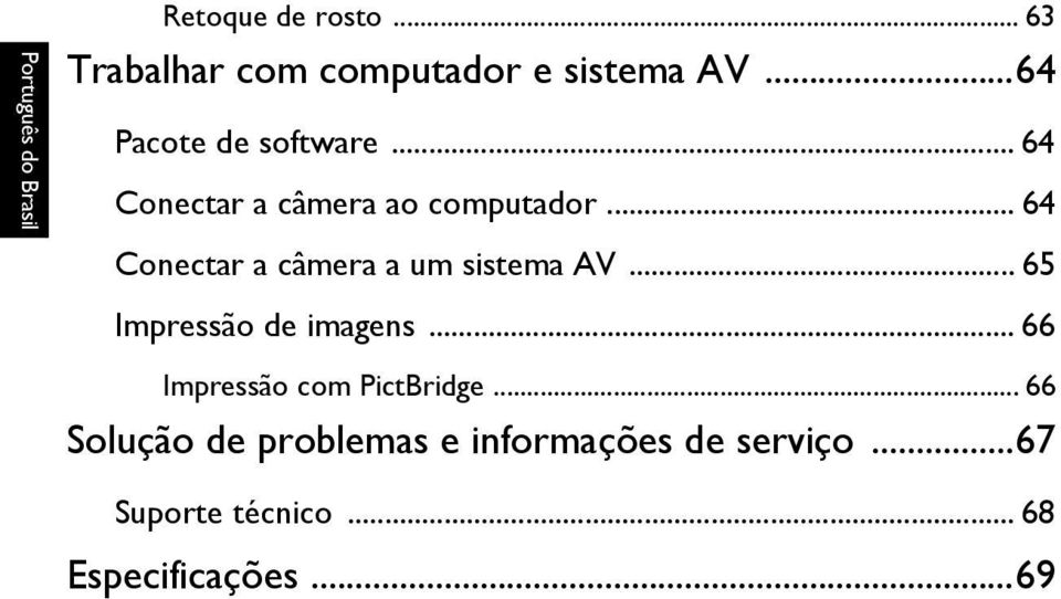 .. 64 Conectar a câmera a um sistema AV... 65 Impressão de imagens.