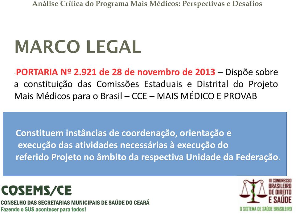 Distrital do Projeto Mais Médicos para o Brasil CCE MAIS MÉDICO E PROVAB Constituem