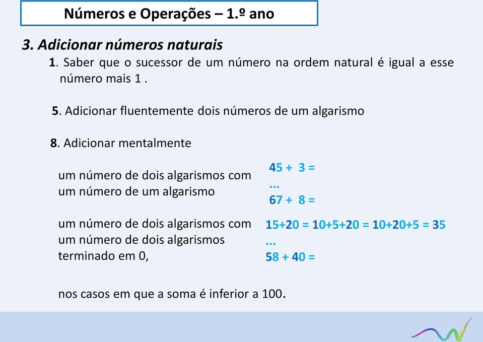 Adicionar fluentemente dois números de um algarismo 8.