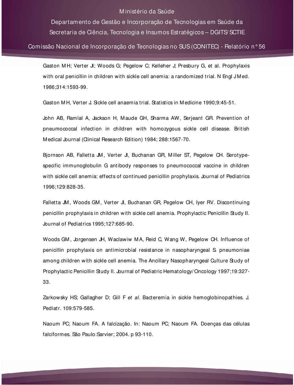 Prevention of pneumococcal infection in children with homozygous sickle cell disease. British Medical Journal (Clinical Research Edition) 1984; 288:1567-70.