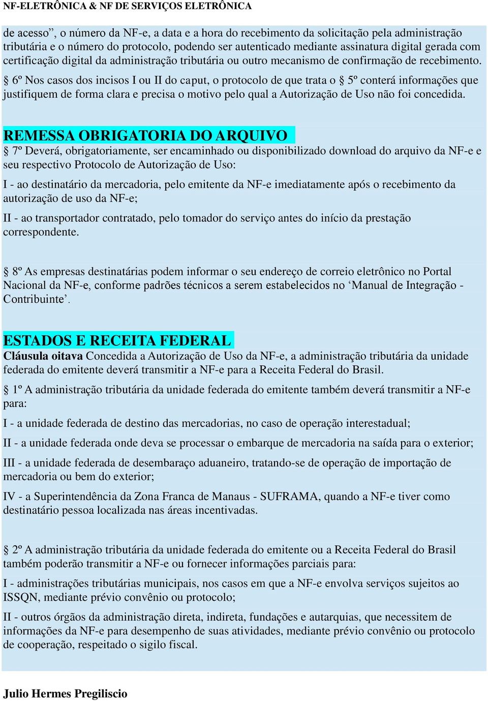 6º Nos casos dos incisos I ou II do caput, o protocolo de que trata o 5º conterá informações que justifiquem de forma clara e precisa o motivo pelo qual a Autorização de Uso não foi concedida.