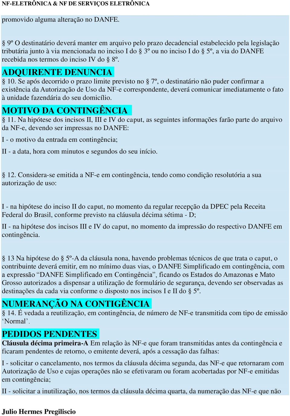 termos do inciso IV do 8º. ADQUIRENTE DENUNCIA 10.