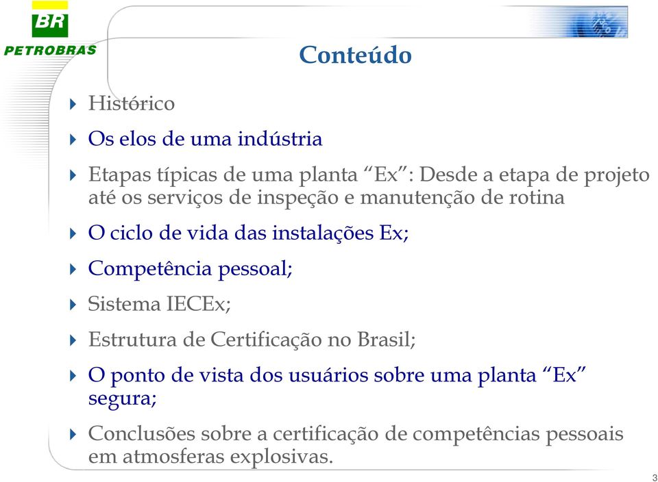 Competência pessoal; Sistema IECEx; Estrutura de Certificação no Brasil; O ponto de vista dos