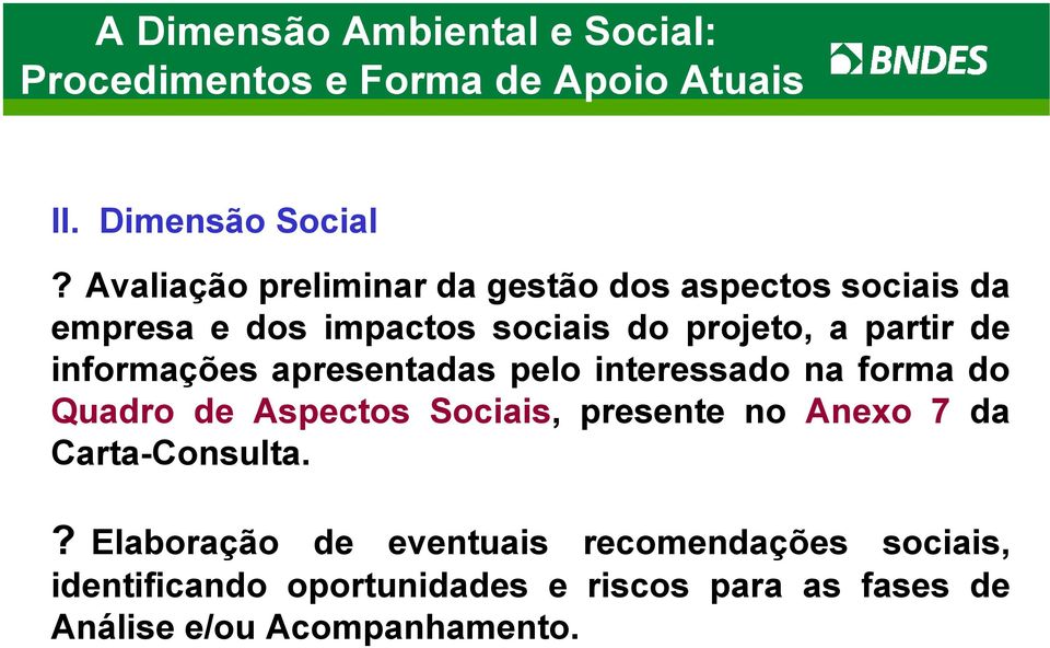 informações apresentadas pelo interessado na forma do Quadro de Aspectos Sociais, presente no Anexo 7 da