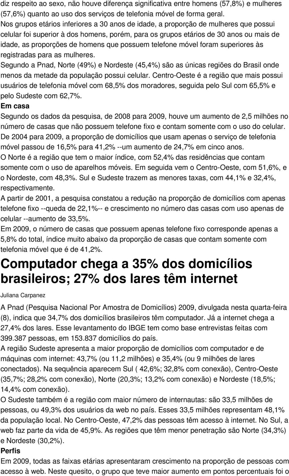 homens que possuem telefone móvel foram superiores às registradas para as mulheres.