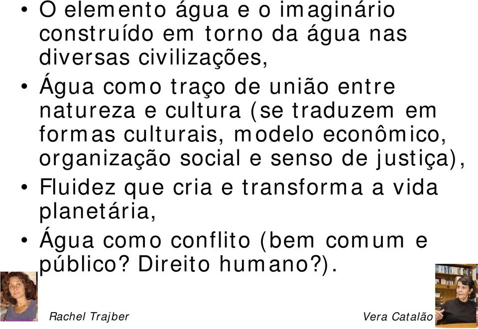 econômico, organização social e senso de justiça), Fluidez que cria e transforma a vida