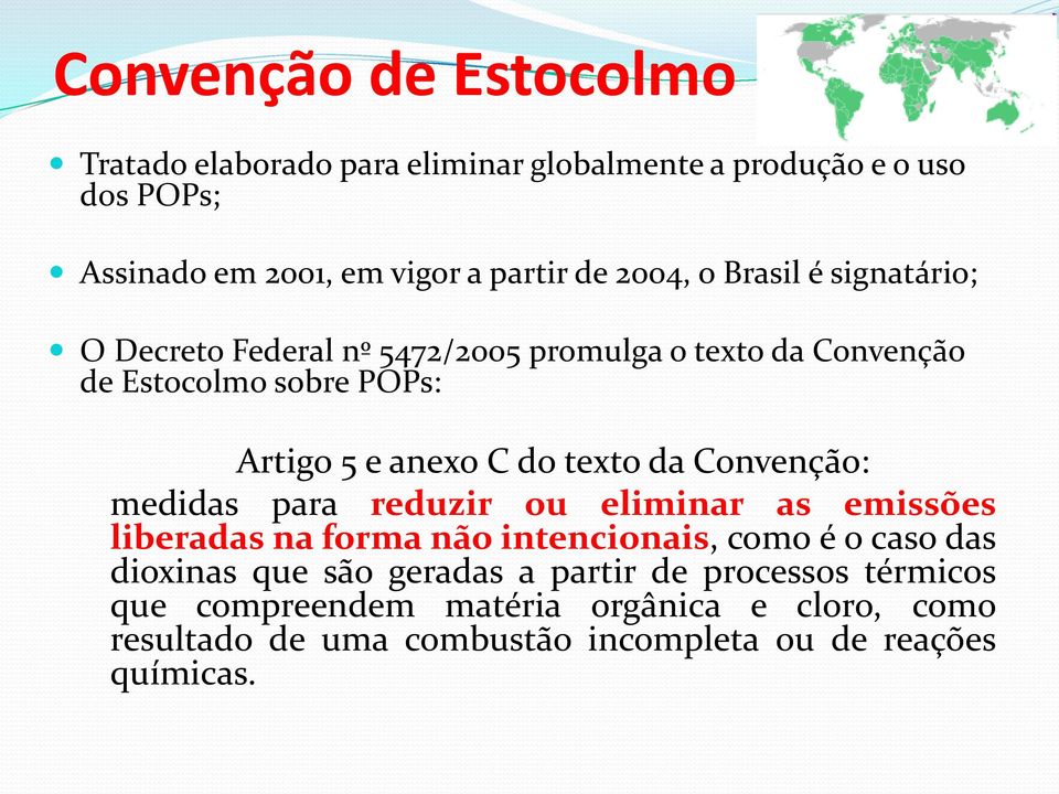 texto da Convenção: medidas para reduzir ou eliminar as emissões liberadas na forma não intencionais, como é o caso das dioxinas que são