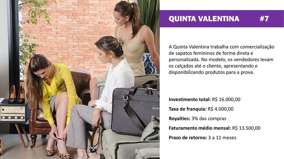 No modelo, os vendedores levam os calçados até o cliente, apresentando e disponibilizando produtos