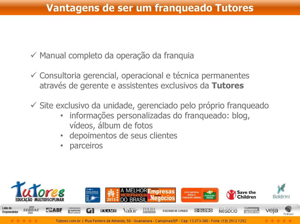 da Tutores Site exclusivo da unidade, gerenciado pelo próprio franqueado informações