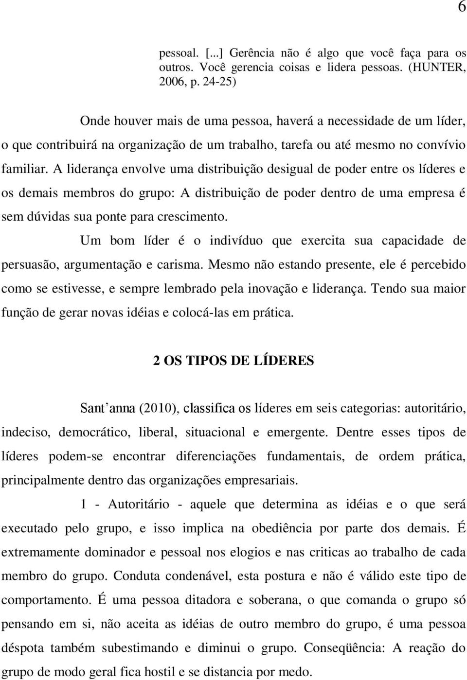 A liderança envolve uma distribuição desigual de poder entre os líderes e os demais membros do grupo: A distribuição de poder dentro de uma empresa é sem dúvidas sua ponte para crescimento.