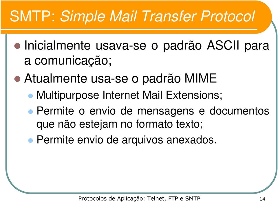Multipurpose Internet Mail Extensions; Permite o envio de mensagens