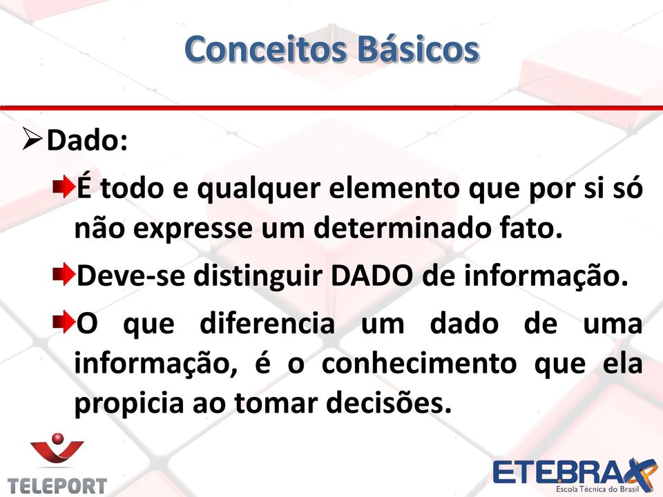 Deve-se distinguir DADO de informação.