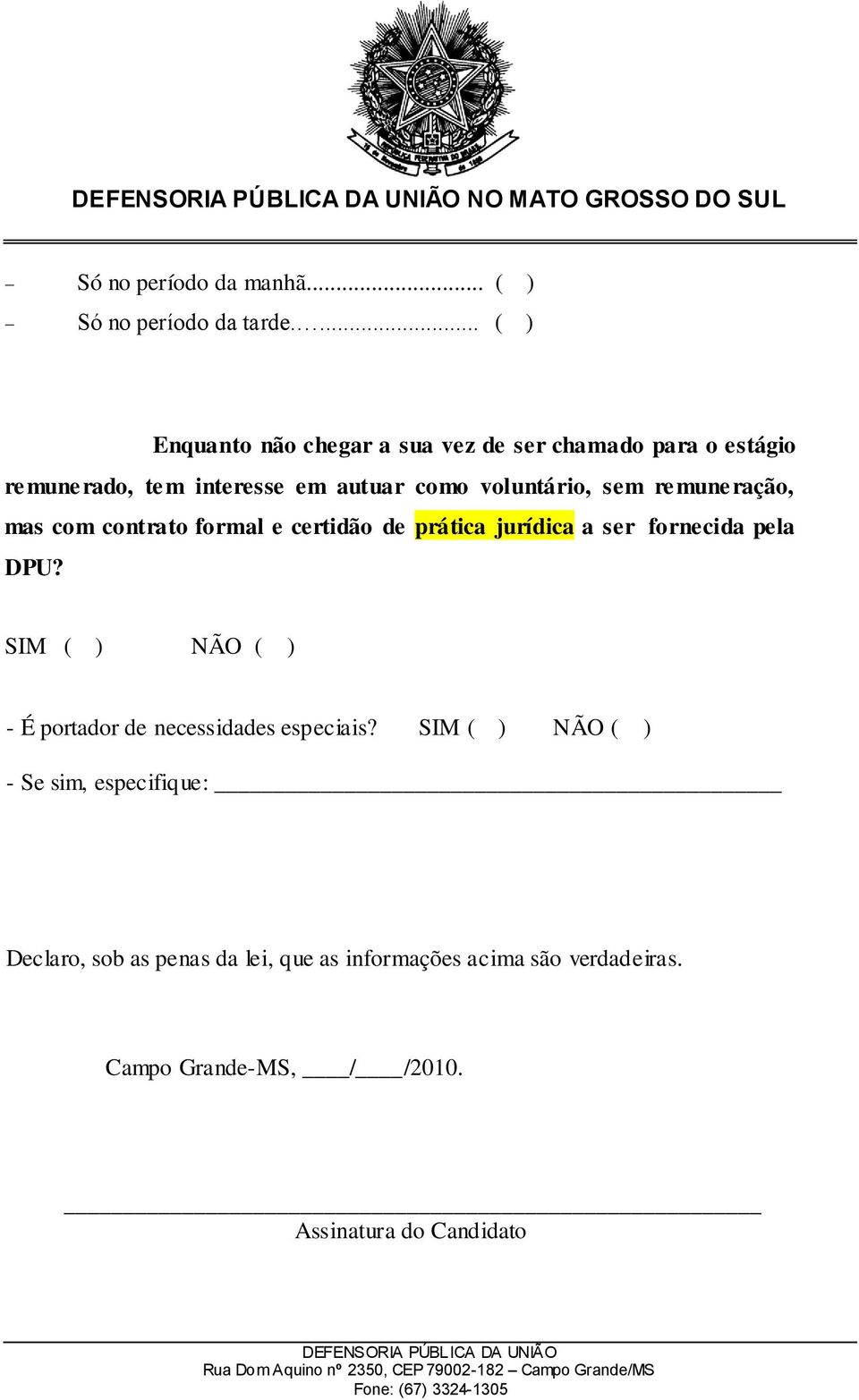 sem remuneração, mas com contrato formal e certidão de prática jurídica a ser fornecida pela DPU?