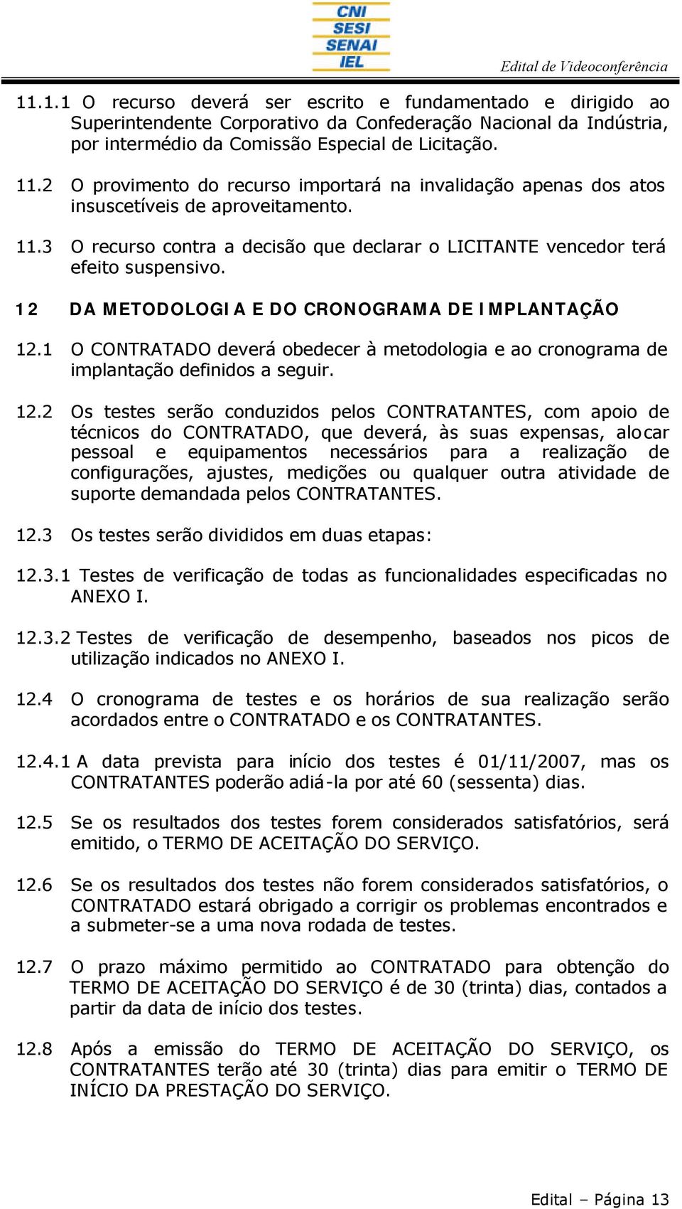12 DA METODOLOGIA E DO CRONOGRAMA DE IMPLANTAÇÃO 12.