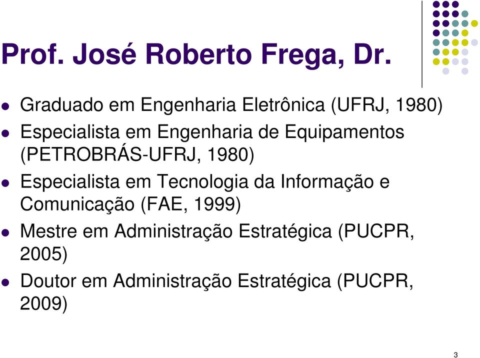 Equipamentos (PETROBRÁS-UFRJ, 1980) Especialista em Tecnologia da Informação