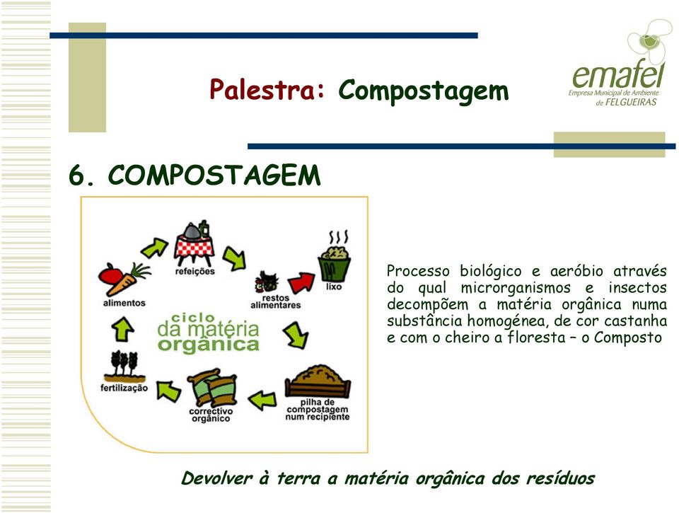 substância homogénea, de cor castanha e com o cheiro a